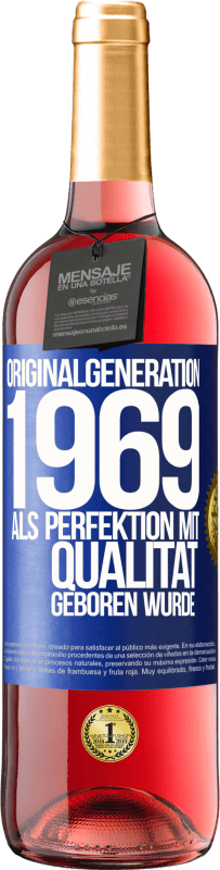 29,95 € Kostenloser Versand | Roséwein ROSÉ Ausgabe Originalgeneration 1969 Als Perfektion mit Qualität geboren wurde Blaue Markierung. Anpassbares Etikett Junger Wein Ernte 2024 Tempranillo