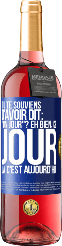 29,95 € Envoi gratuit | Vin rosé Édition ROSÉ Tu te souviens d'avoir dit: "un jour"? Eh bien, ce jour là c'est aujourd'hui Étiquette Bleue. Étiquette personnalisable Vin jeune Récolte 2024 Tempranillo