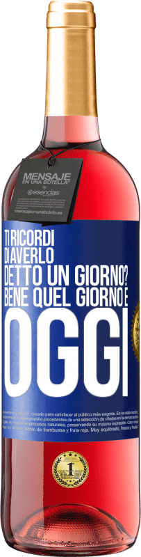 29,95 € Spedizione Gratuita | Vino rosato Edizione ROSÉ Ti ricordi di averlo detto un giorno? Bene quel giorno è oggi Etichetta Blu. Etichetta personalizzabile Vino giovane Raccogliere 2024 Tempranillo