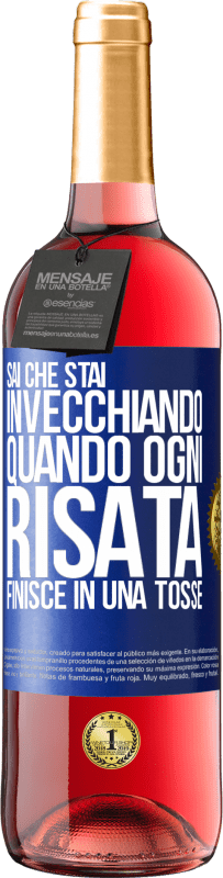 29,95 € Spedizione Gratuita | Vino rosato Edizione ROSÉ Sai che stai invecchiando, quando ogni risata finisce in una tosse Etichetta Blu. Etichetta personalizzabile Vino giovane Raccogliere 2024 Tempranillo