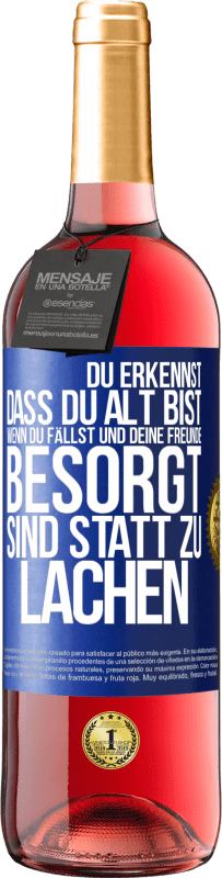 29,95 € Kostenloser Versand | Roséwein ROSÉ Ausgabe Du erkennst, dass du alt bist, wenn du fällst und deine Freunde besorgt sind statt zu lachen Blaue Markierung. Anpassbares Etikett Junger Wein Ernte 2024 Tempranillo