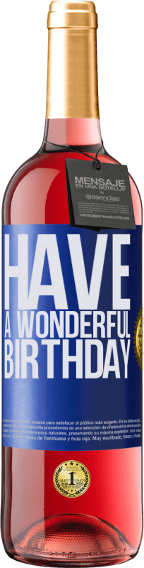 29,95 € Envío gratis | Vino Rosado Edición ROSÉ Have a wonderful birthday Etiqueta Azul. Etiqueta personalizable Vino joven Cosecha 2023 Tempranillo