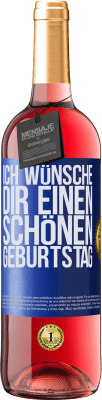 29,95 € Kostenloser Versand | Roséwein ROSÉ Ausgabe Ich wünsche dir einen schönen Geburtstag Blaue Markierung. Anpassbares Etikett Junger Wein Ernte 2024 Tempranillo