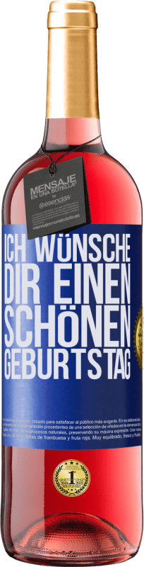 29,95 € Kostenloser Versand | Roséwein ROSÉ Ausgabe Ich wünsche dir einen schönen Geburtstag Blaue Markierung. Anpassbares Etikett Junger Wein Ernte 2024 Tempranillo