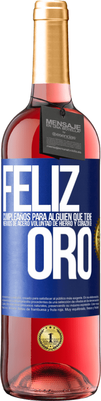 29,95 € Envío gratis | Vino Rosado Edición ROSÉ Feliz cumpleaños, para alguien que tiene, nervios de acero, voluntad de hierro y corazón de oro Etiqueta Azul. Etiqueta personalizable Vino joven Cosecha 2024 Tempranillo