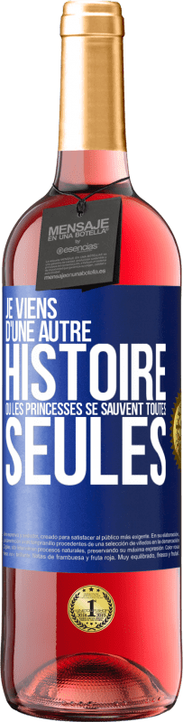 29,95 € Envoi gratuit | Vin rosé Édition ROSÉ Je viens d'une autre histoire où les princesses se sauvent toutes seules Étiquette Bleue. Étiquette personnalisable Vin jeune Récolte 2023 Tempranillo