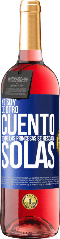 29,95 € Envío gratis | Vino Rosado Edición ROSÉ Yo soy de otro cuento donde las princesas se rescatan solas Etiqueta Azul. Etiqueta personalizable Vino joven Cosecha 2023 Tempranillo