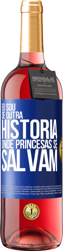 29,95 € Envio grátis | Vinho rosé Edição ROSÉ Eu sou de outra história onde princesas se salvam Etiqueta Azul. Etiqueta personalizável Vinho jovem Colheita 2023 Tempranillo