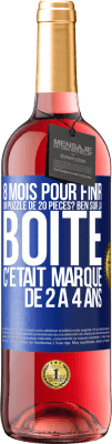 29,95 € Envoi gratuit | Vin rosé Édition ROSÉ 8 mois pour finir un puzzle de 20 pièces? Ben, sur la boîte c'était marqué de 2 à 4 ans Étiquette Bleue. Étiquette personnalisable Vin jeune Récolte 2023 Tempranillo