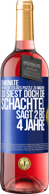 29,95 € Kostenloser Versand | Roséwein ROSÉ Ausgabe 8 Monate, um ein 20-teiliges Puzzle zu machen? Du siest doch, die Schachtel sagt 2 bis 4 Jahre Blaue Markierung. Anpassbares Etikett Junger Wein Ernte 2024 Tempranillo