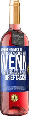 29,95 € Kostenloser Versand | Roséwein ROSÉ Ausgabe Warum nimmst du einen Regenschirm mit, wenn es nicht regnen wird? Sagte der Typ mit Kondomen in seiner Brieftasche. Blaue Markierung. Anpassbares Etikett Junger Wein Ernte 2025 Tempranillo