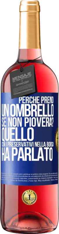 29,95 € Spedizione Gratuita | Vino rosato Edizione ROSÉ Perché prendi un ombrello se non pioverà? Quello con i preservativi nella borsa ha parlato Etichetta Blu. Etichetta personalizzabile Vino giovane Raccogliere 2023 Tempranillo