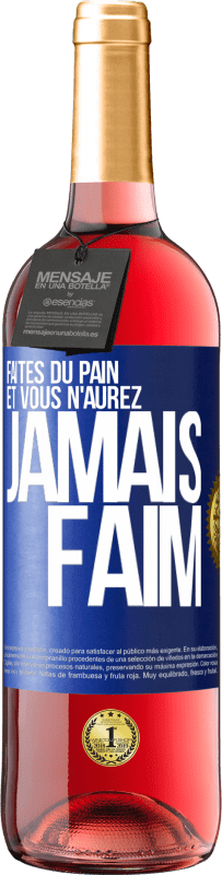 29,95 € Envoi gratuit | Vin rosé Édition ROSÉ Faites du pain et vous n'aurez jamais faim Étiquette Bleue. Étiquette personnalisable Vin jeune Récolte 2024 Tempranillo