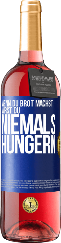 29,95 € Kostenloser Versand | Roséwein ROSÉ Ausgabe Wenn du Brot machst, wirst du niemals hungern Blaue Markierung. Anpassbares Etikett Junger Wein Ernte 2023 Tempranillo