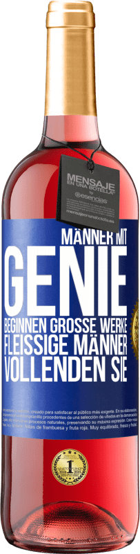 29,95 € Kostenloser Versand | Roséwein ROSÉ Ausgabe Männer mit Genie beginnen große Werke. Fleißige Männer vollenden sie. Blaue Markierung. Anpassbares Etikett Junger Wein Ernte 2023 Tempranillo