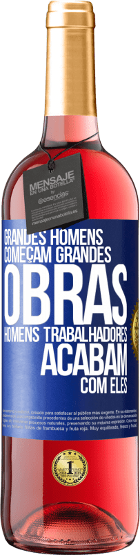 29,95 € Envio grátis | Vinho rosé Edição ROSÉ Grandes homens começam grandes obras. Homens trabalhadores acabam com eles Etiqueta Azul. Etiqueta personalizável Vinho jovem Colheita 2023 Tempranillo