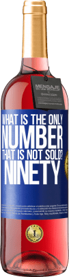 29,95 € Free Shipping | Rosé Wine ROSÉ Edition What is the only number that is not sold? Ninety Blue Label. Customizable label Young wine Harvest 2025 Tempranillo