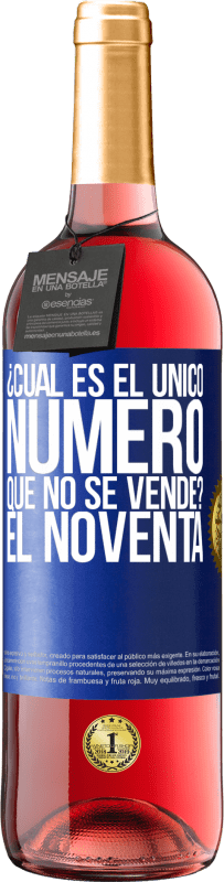 29,95 € Envío gratis | Vino Rosado Edición ROSÉ ¿Cuál es el único número que no se vende? El noventa Etiqueta Azul. Etiqueta personalizable Vino joven Cosecha 2023 Tempranillo