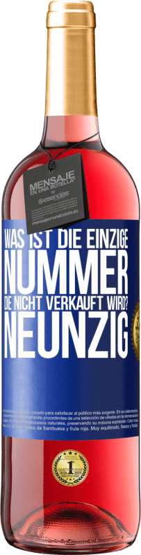 29,95 € Kostenloser Versand | Roséwein ROSÉ Ausgabe Was ist die einzige Nummer, die nicht verkauft wird? Neunzig Blaue Markierung. Anpassbares Etikett Junger Wein Ernte 2023 Tempranillo