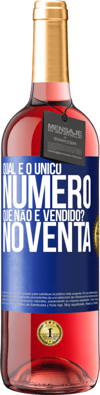 29,95 € Envio grátis | Vinho rosé Edição ROSÉ Qual é o único número que não é vendido? Noventa Etiqueta Azul. Etiqueta personalizável Vinho jovem Colheita 2023 Tempranillo