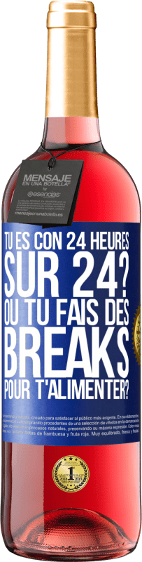 29,95 € Envoi gratuit | Vin rosé Édition ROSÉ Tu es con 24 heures sur 24? Ou tu fais des breaks pour t'alimenter? Étiquette Bleue. Étiquette personnalisable Vin jeune Récolte 2023 Tempranillo