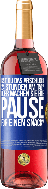 29,95 € Kostenloser Versand | Roséwein ROSÉ Ausgabe Bist du das Arschloch 24 Stunden am Tag? Oder machen Sie eine Pause für einen Snack? Blaue Markierung. Anpassbares Etikett Junger Wein Ernte 2023 Tempranillo