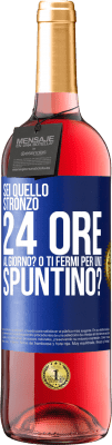 29,95 € Spedizione Gratuita | Vino rosato Edizione ROSÉ Sei quello stronzo 24 ore al giorno? O ti fermi per uno spuntino? Etichetta Blu. Etichetta personalizzabile Vino giovane Raccogliere 2024 Tempranillo