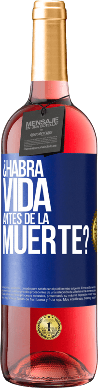 29,95 € Envío gratis | Vino Rosado Edición ROSÉ ¿Habrá vida antes de la muerte? Etiqueta Azul. Etiqueta personalizable Vino joven Cosecha 2024 Tempranillo