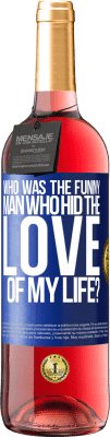 29,95 € 送料無料 | ロゼワイン ROSÉエディション 私の人生の愛を隠したおかしな男は誰でしたか？ 青いタグ. カスタマイズ可能なラベル 若いワイン 収穫 2024 Tempranillo