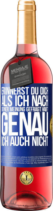 29,95 € Kostenloser Versand | Roséwein ROSÉ Ausgabe Erinnerst du dich, als ich nach deiner Meinung gefragt habe? GENAU. Ich auch nicht Blaue Markierung. Anpassbares Etikett Junger Wein Ernte 2024 Tempranillo