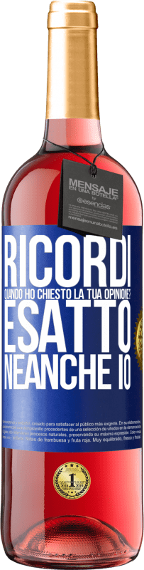 29,95 € Spedizione Gratuita | Vino rosato Edizione ROSÉ Ricordi quando ho chiesto la tua opinione? ESATTO. neanche io Etichetta Blu. Etichetta personalizzabile Vino giovane Raccogliere 2023 Tempranillo