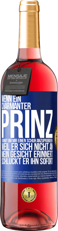 29,95 € Kostenloser Versand | Roséwein ROSÉ Ausgabe Wenn ein charmanter Prinz kommt, um mir einen Schuh anzuprobieren, weil er sich nicht an mein Gesicht erinnert, schluckt er ihn Blaue Markierung. Anpassbares Etikett Junger Wein Ernte 2025 Tempranillo
