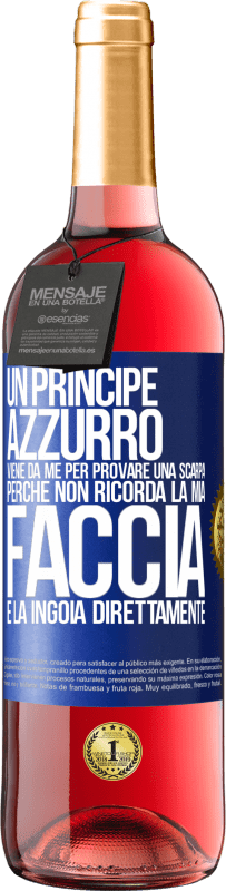 29,95 € Spedizione Gratuita | Vino rosato Edizione ROSÉ Un principe azzurro viene da me per provare una scarpa perché non ricorda la mia faccia e la ingoia direttamente Etichetta Blu. Etichetta personalizzabile Vino giovane Raccogliere 2024 Tempranillo