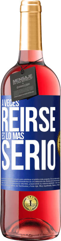 29,95 € Envío gratis | Vino Rosado Edición ROSÉ A veces reírse es lo más serio Etiqueta Azul. Etiqueta personalizable Vino joven Cosecha 2023 Tempranillo