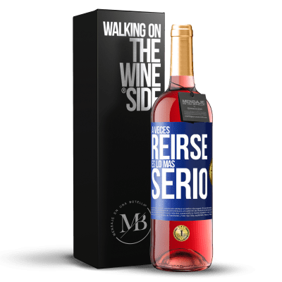 «A veces reírse es lo más serio» Edición ROSÉ