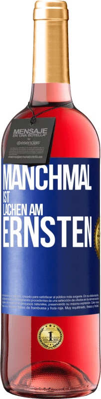 29,95 € Kostenloser Versand | Roséwein ROSÉ Ausgabe Manchmal ist Lachen am ernsten Blaue Markierung. Anpassbares Etikett Junger Wein Ernte 2023 Tempranillo