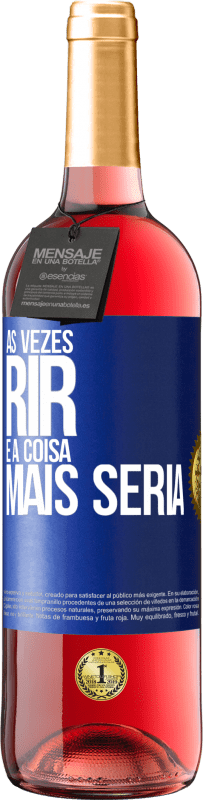 29,95 € Envio grátis | Vinho rosé Edição ROSÉ Às vezes rir é a coisa mais séria Etiqueta Azul. Etiqueta personalizável Vinho jovem Colheita 2024 Tempranillo