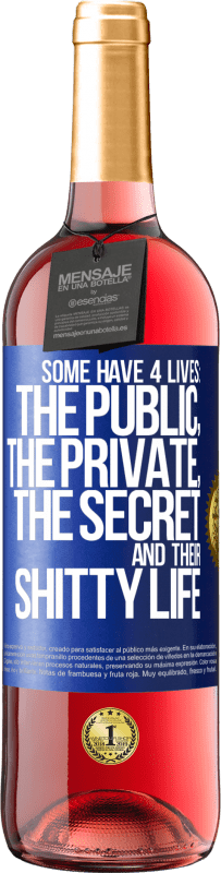 29,95 € Free Shipping | Rosé Wine ROSÉ Edition Some have 4 lives: the public, the private, the secret and their shitty life Blue Label. Customizable label Young wine Harvest 2024 Tempranillo