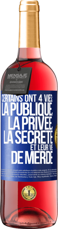 29,95 € Envoi gratuit | Vin rosé Édition ROSÉ Certains ont 4 vies: la publique, la privée, la secrète et leur vie de merde Étiquette Bleue. Étiquette personnalisable Vin jeune Récolte 2024 Tempranillo