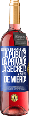 29,95 € Envío gratis | Vino Rosado Edición ROSÉ Algunos tienen 4 vidas: la pública, la privada, la secreta y su vida de mierda Etiqueta Azul. Etiqueta personalizable Vino joven Cosecha 2023 Tempranillo