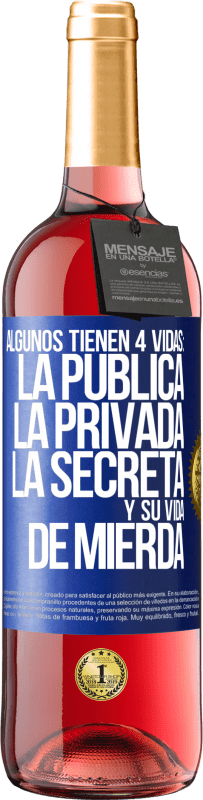 29,95 € Envío gratis | Vino Rosado Edición ROSÉ Algunos tienen 4 vidas: la pública, la privada, la secreta y su vida de mierda Etiqueta Azul. Etiqueta personalizable Vino joven Cosecha 2023 Tempranillo