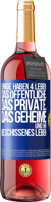 29,95 € Kostenloser Versand | Roséwein ROSÉ Ausgabe Einige haben 4 Leben: das öffentliche, das private, das geheime und ihr beschissenes Leben Blaue Markierung. Anpassbares Etikett Junger Wein Ernte 2023 Tempranillo