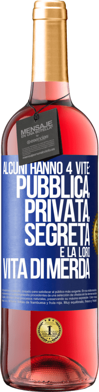 29,95 € Spedizione Gratuita | Vino rosato Edizione ROSÉ Alcuni hanno 4 vite: pubblica, privata, segreta e la loro vita di merda Etichetta Blu. Etichetta personalizzabile Vino giovane Raccogliere 2023 Tempranillo