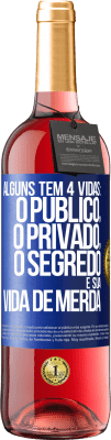 29,95 € Envio grátis | Vinho rosé Edição ROSÉ Alguns têm 4 vidas: o público, o privado, o segredo e sua vida de merda Etiqueta Azul. Etiqueta personalizável Vinho jovem Colheita 2023 Tempranillo