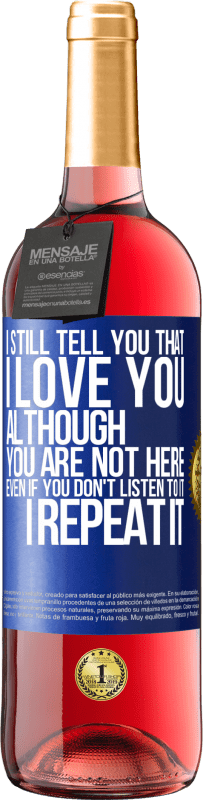 29,95 € Free Shipping | Rosé Wine ROSÉ Edition I still tell you that I love you. Although you are not here. Even if you don't listen to it. I repeat it Blue Label. Customizable label Young wine Harvest 2023 Tempranillo