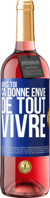 29,95 € Envoi gratuit | Vin rosé Édition ROSÉ Avec toi ça donne envie de tout vivre Étiquette Bleue. Étiquette personnalisable Vin jeune Récolte 2024 Tempranillo