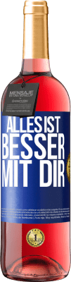 29,95 € Kostenloser Versand | Roséwein ROSÉ Ausgabe Alles ist besser mit Dir Blaue Markierung. Anpassbares Etikett Junger Wein Ernte 2025 Tempranillo