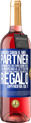 29,95 € Spedizione Gratuita | Vino rosato Edizione ROSÉ Quando sarai il mio partner risparmierò un euro ogni volta che andremo a letto fino al tuo compleanno, quindi il valore del Etichetta Blu. Etichetta personalizzabile Vino giovane Raccogliere 2024 Tempranillo