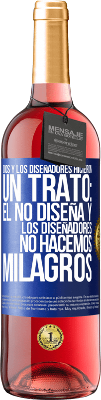 29,95 € Envío gratis | Vino Rosado Edición ROSÉ Dios y los diseñadores hicieron un trato: Él no diseña y los diseñadores no hacemos milagros Etiqueta Azul. Etiqueta personalizable Vino joven Cosecha 2024 Tempranillo