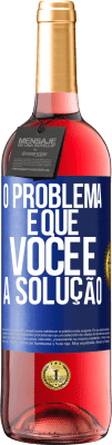 29,95 € Envio grátis | Vinho rosé Edição ROSÉ O problema é que você é a solução Etiqueta Azul. Etiqueta personalizável Vinho jovem Colheita 2023 Tempranillo